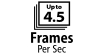 Up to 4.5 frames per second